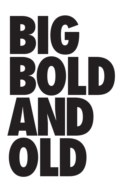 Big Bold And Old